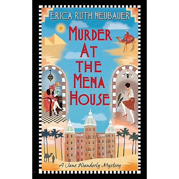 Murder at the Mena House / A Jane Wunderly Mystery Bd.1, Erica Ruth Neubauer