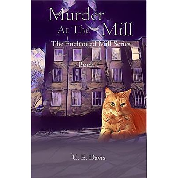 Murder at the Mill / Kate Davis, C. E. Davis