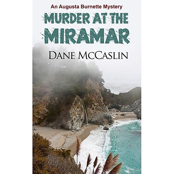 Murder at the Miramar / Augusta Burnette series Bd.1, Dane Mccaslin