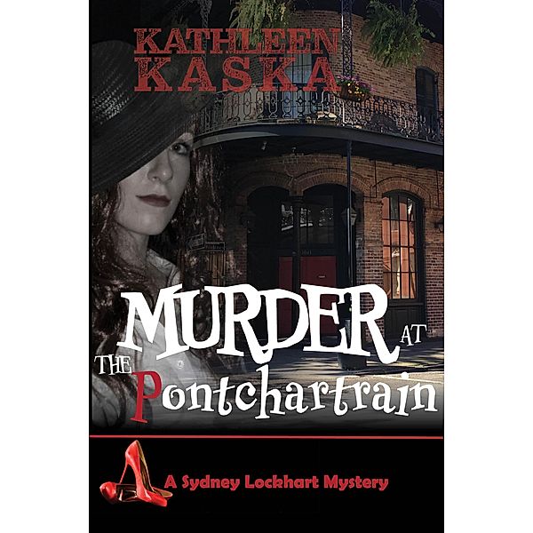 Murder at the Pontchartrain (The Sydney Lockhart Mysteries, #6) / The Sydney Lockhart Mysteries, Kathleen Kanka