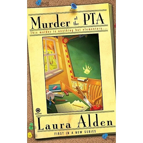 Murder at the PTA / A PTA Mystery Bd.1, Laura Alden