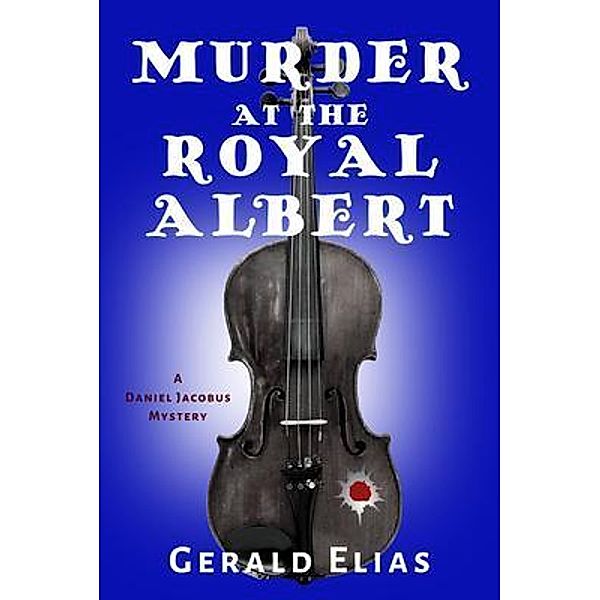 Murder at the Royal Albert / A Daniel Jacobus Mystery Bd.8, Gerald Elias