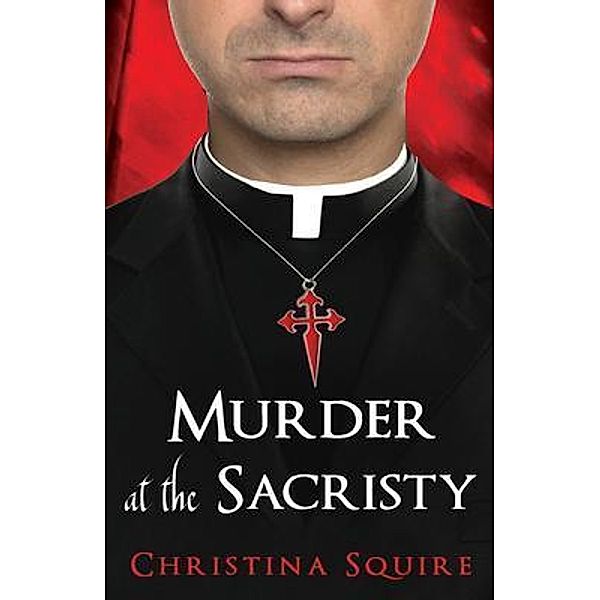 Murder at the Sacristy / Christina Lynn Saunders Squire, Christina Squire