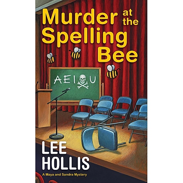 Murder at the Spelling Bee / A Maya and Sandra Mystery Bd.4, Lee Hollis