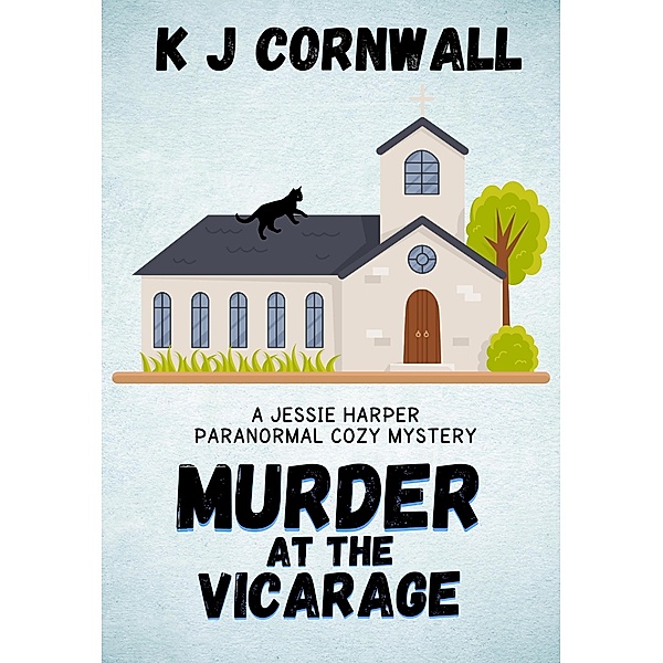 Murder at the Vicarage: A Jessie Harper Paranormal Cozy Mystery / A Jessie Harper Paranormal Cozy Mystery, Kj Cornwall