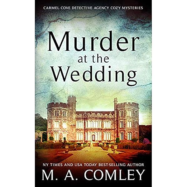 Murder at the Wedding (The Carmel Cove Cozy Mystery series) / The Carmel Cove Cozy Mystery series, M A Comley