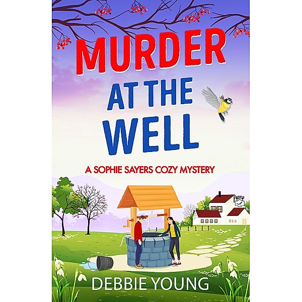 Murder at the Well / A Sophie Sayers Cozy Mystery Bd.4, Debbie Young