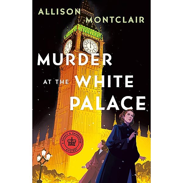 Murder at the White Palace / Sparks & Bainbridge Mystery Bd.6, Allison Montclair