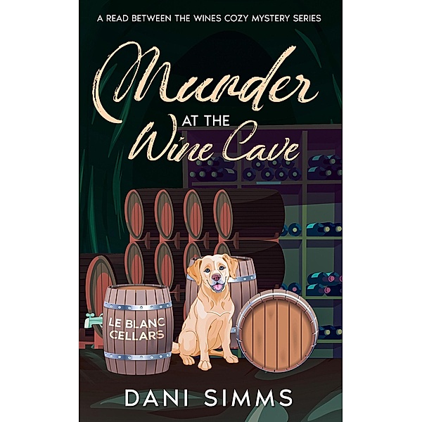 Murder at the Wine Cave (A Read Between the Wines Cozy Mystery Series, #4) / A Read Between the Wines Cozy Mystery Series, Dani Simms