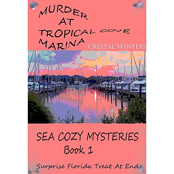 Murder at Tropical Cove Marina (Sea Cozy Mysteries, #1) / Sea Cozy Mysteries, Crystal Winters