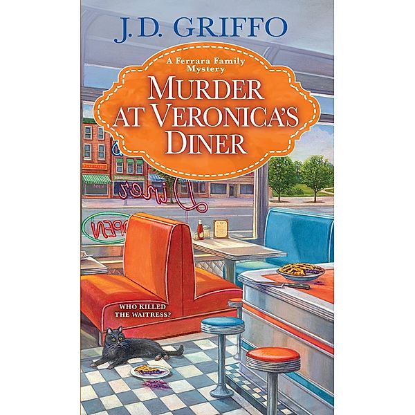 Murder at Veronica's Diner / A Ferrara Family Mystery Bd.4, J. D. Griffo