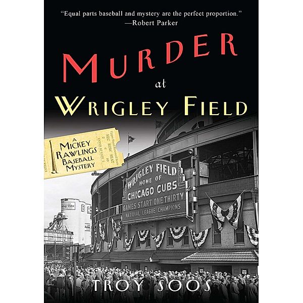 Murder at Wrigley Field / A Mickey Rawlings Mystery Bd.3, Troy Soos