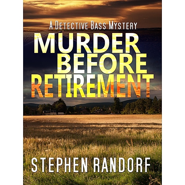 Murder Before Retirement (A Detective Bass Mystery) / A Detective Bass Mystery, Stephen Randorf