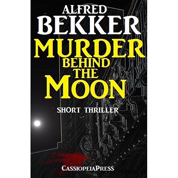 Murder Behind the Moon, Alfred Bekker