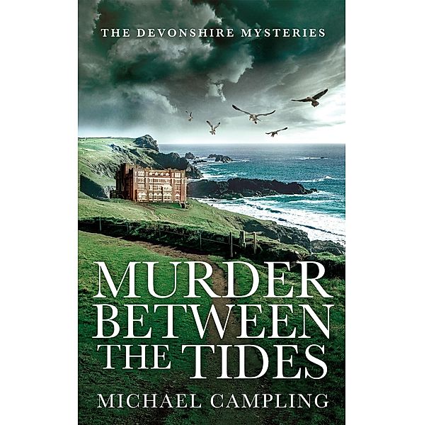 Murder Between the Tides: A British Murder Mystery (The Devonshire Mysteries, #2) / The Devonshire Mysteries, Michael Campling