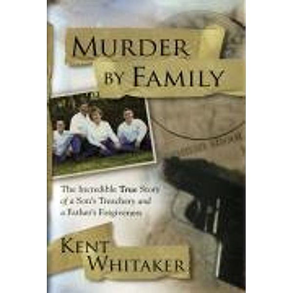 Murder by Family, Kent Whitaker