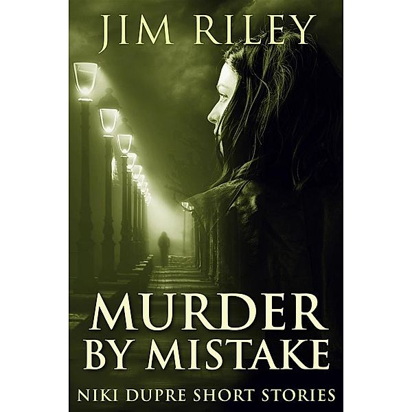 Murder By Mistake / Niki Dupre Short Stories Bd.8, Jim Riley