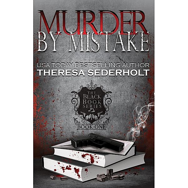 Murder By Mistake (The Black Book Series, #1) / The Black Book Series, Theresa Sederholt