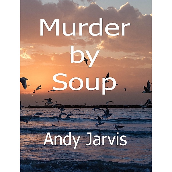 Murder by Soup, Andy Jarvis