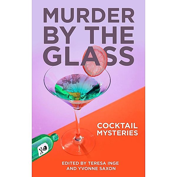 Murder by the Glass: Cocktail Mysteries, Teresa Inge, Diane Fanning, Frances Aylor, Heather Weidner, Kristin Kisska, Libby Hall, Maggie King, Maria Hudgins, Mary Dutta, Shawn Reilly Simmons, Alan Orloff, Josh Pachter, Debra H. Goldstein, Eleanor Cawood Jones, K. L. Murphy, Yvonne Saxon, Allie Marie, Betsy Ashton