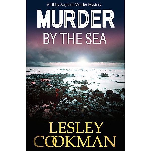 Murder by the Sea / A Libby Sarjeant Murder Mystery Series Bd.4, Lesley Cookman