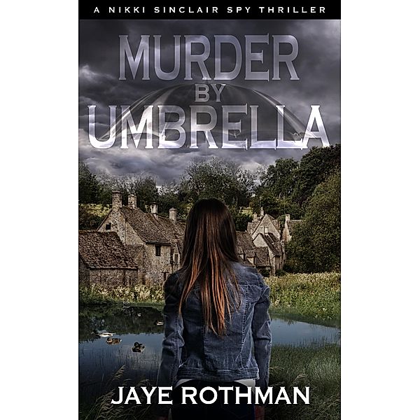 Murder By Umbrella (The Nikki Sinclair Spy Thriller Series, #7) / The Nikki Sinclair Spy Thriller Series, Jaye Rothman