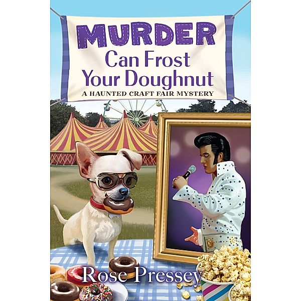 Murder Can Frost Your Doughnut / A Haunted Craft Fair Mystery Bd.4, Rose Pressey