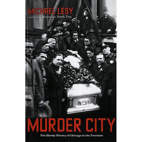 Murder City: The Bloody History of Chicago in the Twenties, Michael Lesy