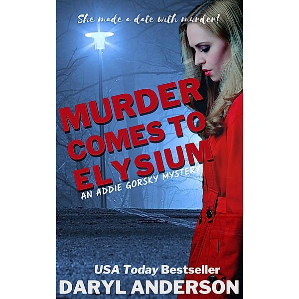 Murder Comes to Elysium (The Addie Gorsky Mysteries, #3) / The Addie Gorsky Mysteries, Daryl Anderson