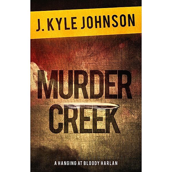 Murder Creek (Firedamp, #3) / Firedamp, J. Kyle Johnson