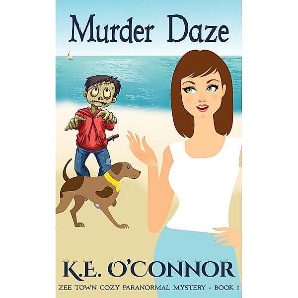 Murder Daze (Zee Town Cozy Mystery, #1), K. E. O'Connor