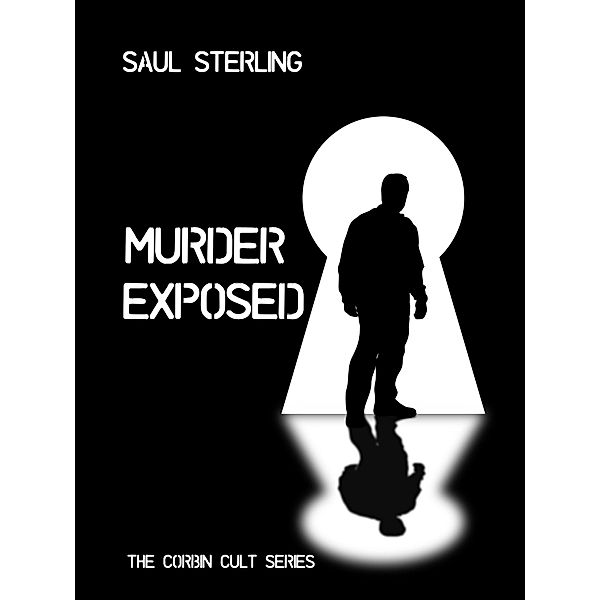 Murder Exposed (The Corbin Cult, #2) / The Corbin Cult, Saul Sterling