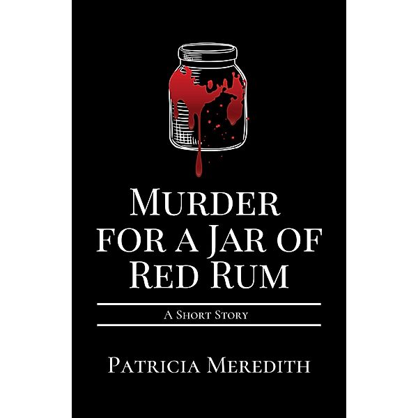 Murder for a Jar of Red Rum, Patricia Meredith