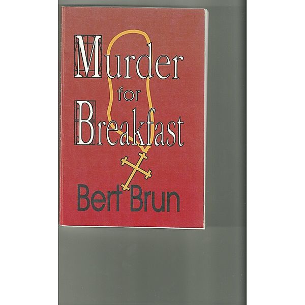 Murder for Breakfast / Bert Brun, Bert Brun