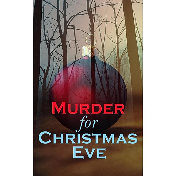 Murder for Christmas Eve, Arthur Conan Doyle, Emmuska Orczy, Thomas Hardy, Robert Louis Stevenson, Saki, Sabine Baring-Gould, M. R. James, Nathaniel Hawthorne, Charles Dickens, Fergus Hume, Leonard Kip, G. K. Chesterton, Lucie E. Jackson, Catherine Crowe, William Douglas O'Connor, John Kendrick Bangs, Louisa M. Alcott, Frank R. Stockton, Grant Allen, James Bowker, Jerome K. Jerome, Florence Marryat, R. Austin Freeman, Katherine Rickford, J. M. Barrie, Joseph Sheridan Le Fanu, George Macdonald, Mary Elizabeth Braddon, Fred M. White, Arthur Cheney Train, Edgar Wallace, Wilkie Collins, Robert Barr, O. Henry