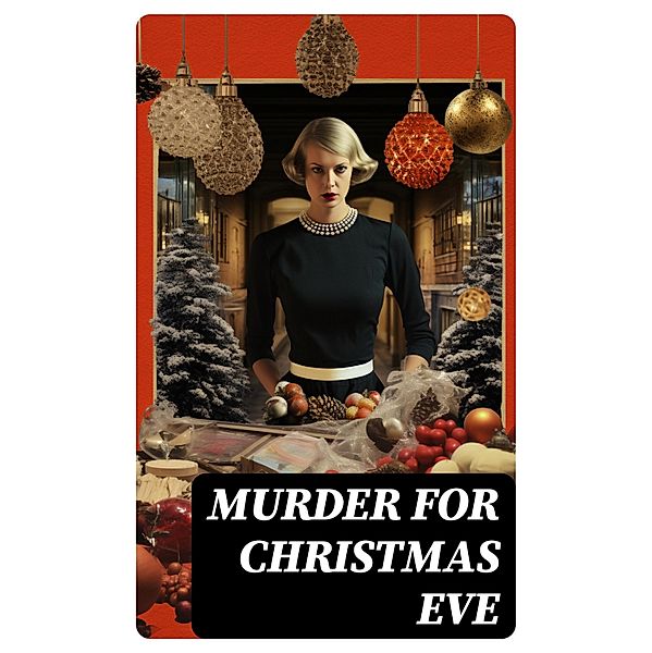 Murder for Christmas Eve, Charles Dickens, Nathaniel Hawthorne, Grant Allen, Wilkie Collins, O. Henry, Saki, Fergus Hume, Edgar Wallace, William Douglas O'Connor, Florence Marryat, Catherine Crowe, Robert Louis Stevenson, James Bowker, R. Austin Freeman, J. M. Barrie, G. K. Chesterton, Jerome K. Jerome, M. R. James, Fred M. White, Sabine Baring-Gould, Mary Elizabeth Braddon, Frank R. Stockton, Joseph Sheridan Le Fanu, Louisa M. Alcott, Leonard Kip, Emmuska Orczy, Lucie E. Jackson, Katherine Rickford, George Macdonald, Arthur Cheney Train, Arthur Conan Doyle, Thomas Hardy, John Kendrick Bangs, Robert Barr