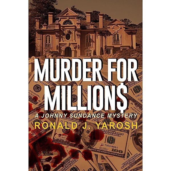 Murder For Millions (A Johnny Sundance Mystery, #7) / A Johnny Sundance Mystery, Ronald J. Yarosh
