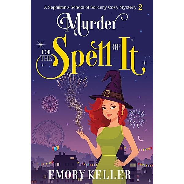 Murder for the Spell of It (The Segmimn's School of Sorcery Paranormal Cozy Mysteries, #2) / The Segmimn's School of Sorcery Paranormal Cozy Mysteries, Emory Keller