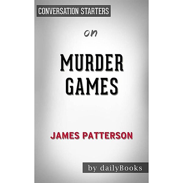 Murder Games: by James Patterson​​​​​​​ | Conversation Starters, Dailybooks