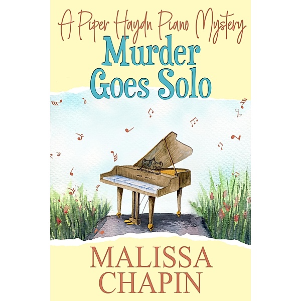 Murder Goes Solo (Piper Haydn Piano Mysteries, #1) / Piper Haydn Piano Mysteries, Malissa Chapin