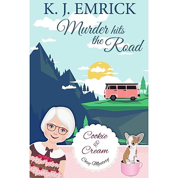 Murder Hits the Road (A Cookie and Cream Cozy Mystery, #5) / A Cookie and Cream Cozy Mystery, K. J. Emrick