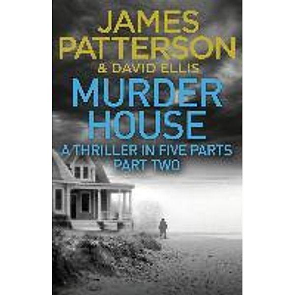 Murder House: Part Two / Murder House Serial Bd.2, James Patterson