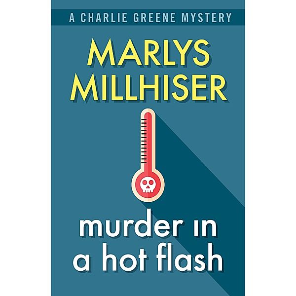 Murder in a Hot Flash / The Charlie Greene Mysteries, MARLYS MILLHISER