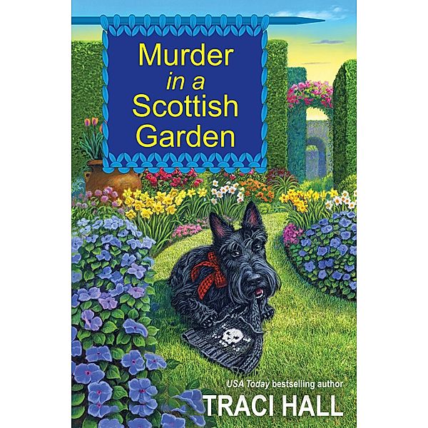 Murder in a Scottish Garden / A Scottish Shire Mystery Bd.2, Traci Hall