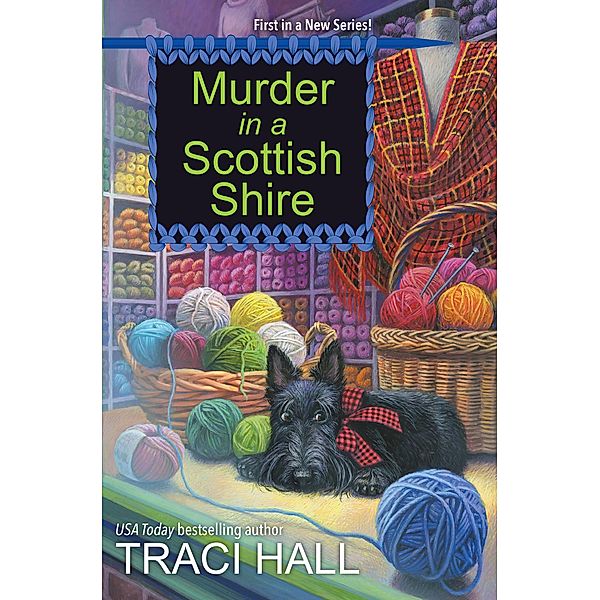 Murder in a Scottish Shire / A Scottish Shire Mystery Bd.1, Traci Hall