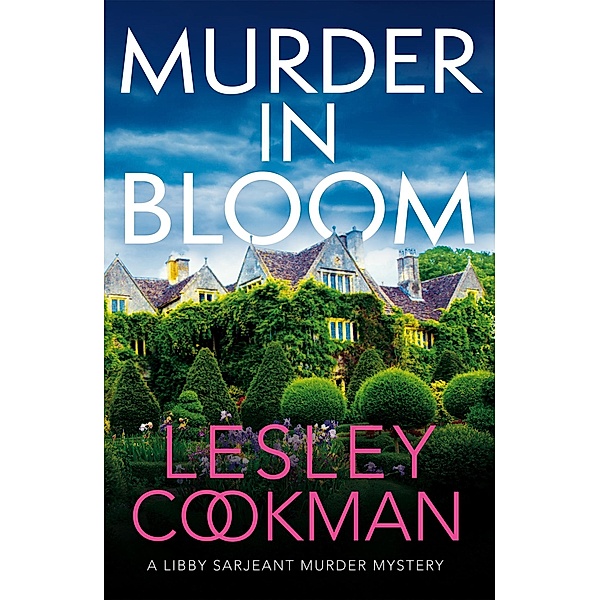 Murder in Bloom / A Libby Sarjeant Murder Mystery Series Bd.5, Lesley Cookman