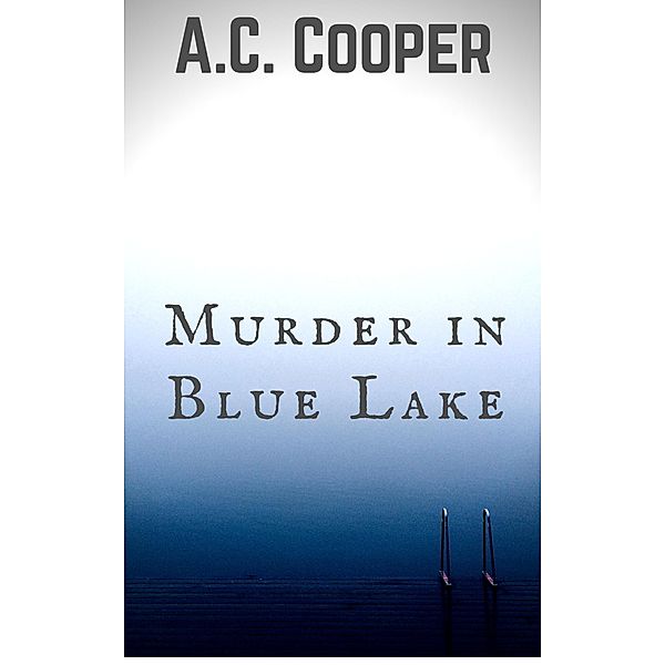 Murder in Blue Lake, Ac Cooper