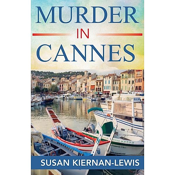 Murder in Cannes (The Maggie Newberry Mysteries, #10) / The Maggie Newberry Mysteries, Susan Kiernan-Lewis