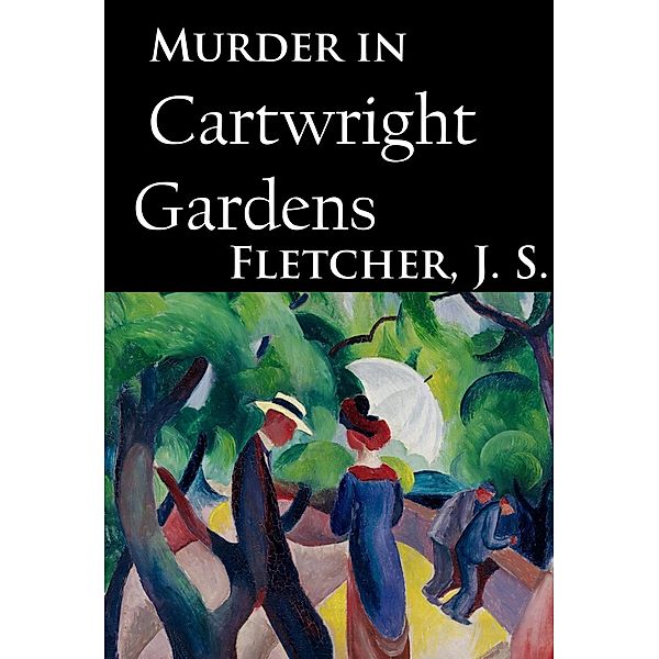 Murder in Cartwright Gardens, J. S. Fletcher