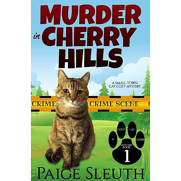 Murder in Cherry Hills: A Small-Town Cat Cozy Mystery (Cozy Cat Caper Mystery, #1) / Cozy Cat Caper Mystery, Paige Sleuth